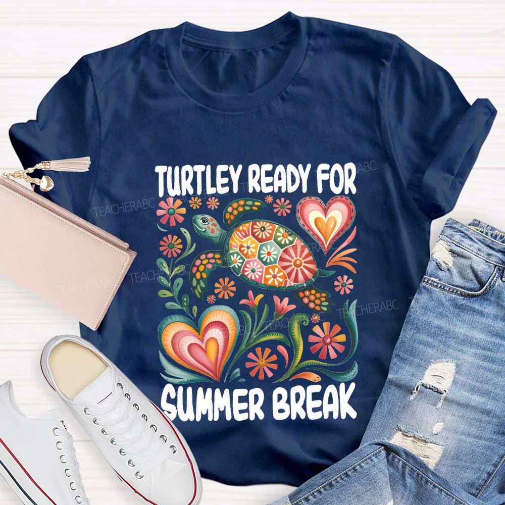 Turtily Ready For Summer Break Teacher T-shirt