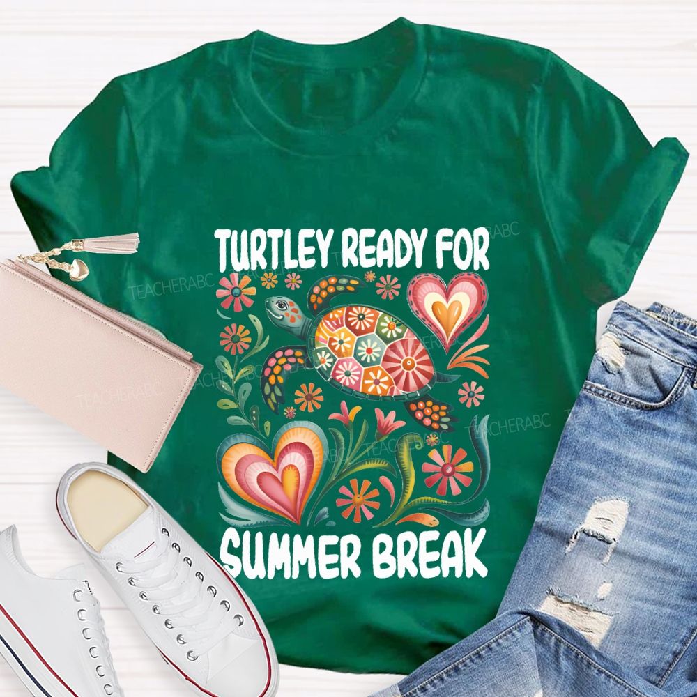 Turtily Ready For Summer Break Teacher T-shirt