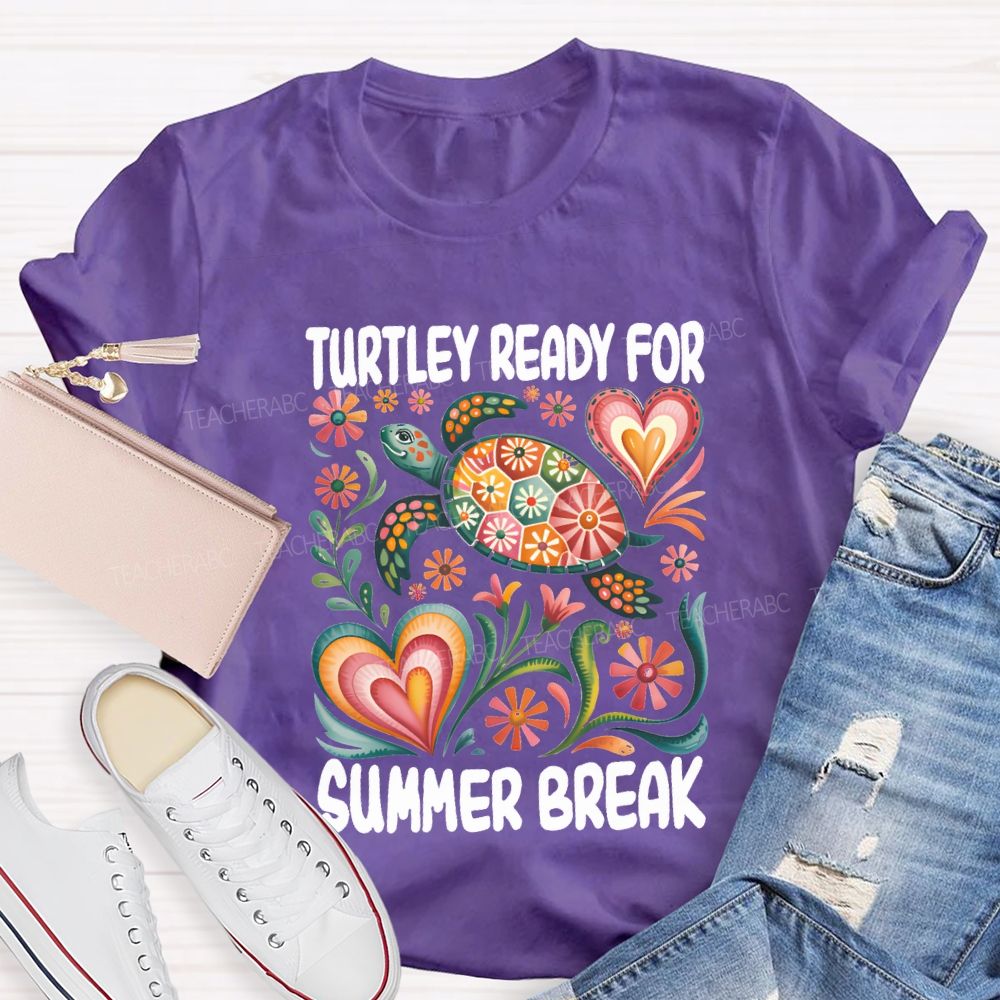 Turtily Ready For Summer Break Teacher T-shirt