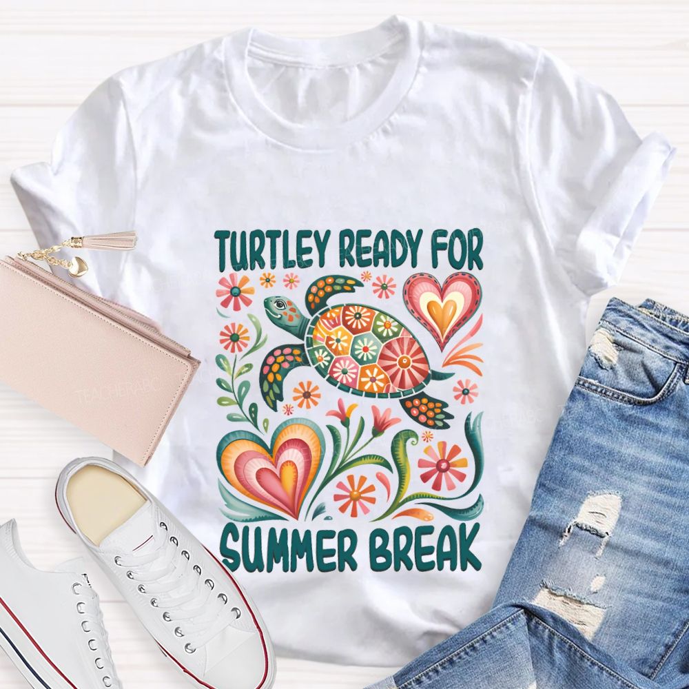 Turtily Ready For Summer Break Teacher T-shirt
