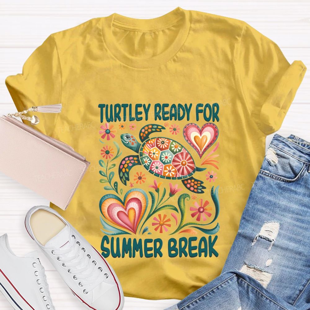 Turtily Ready For Summer Break Teacher T-shirt