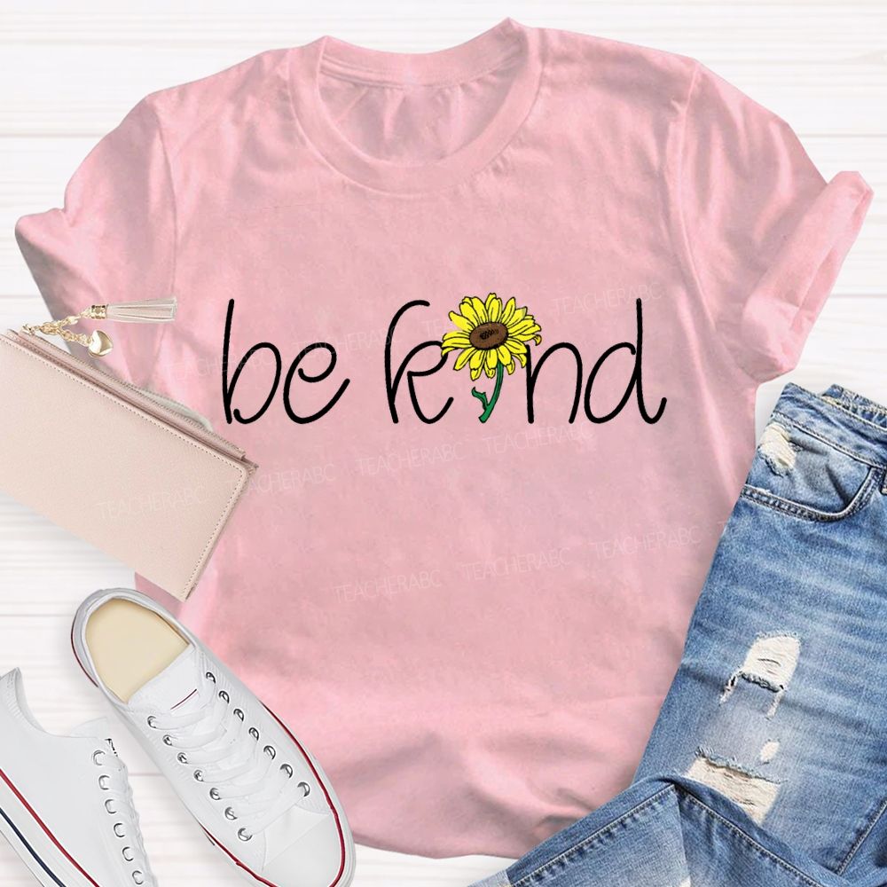 Be Kind Just Like A Sunflower Teacher T-shirt