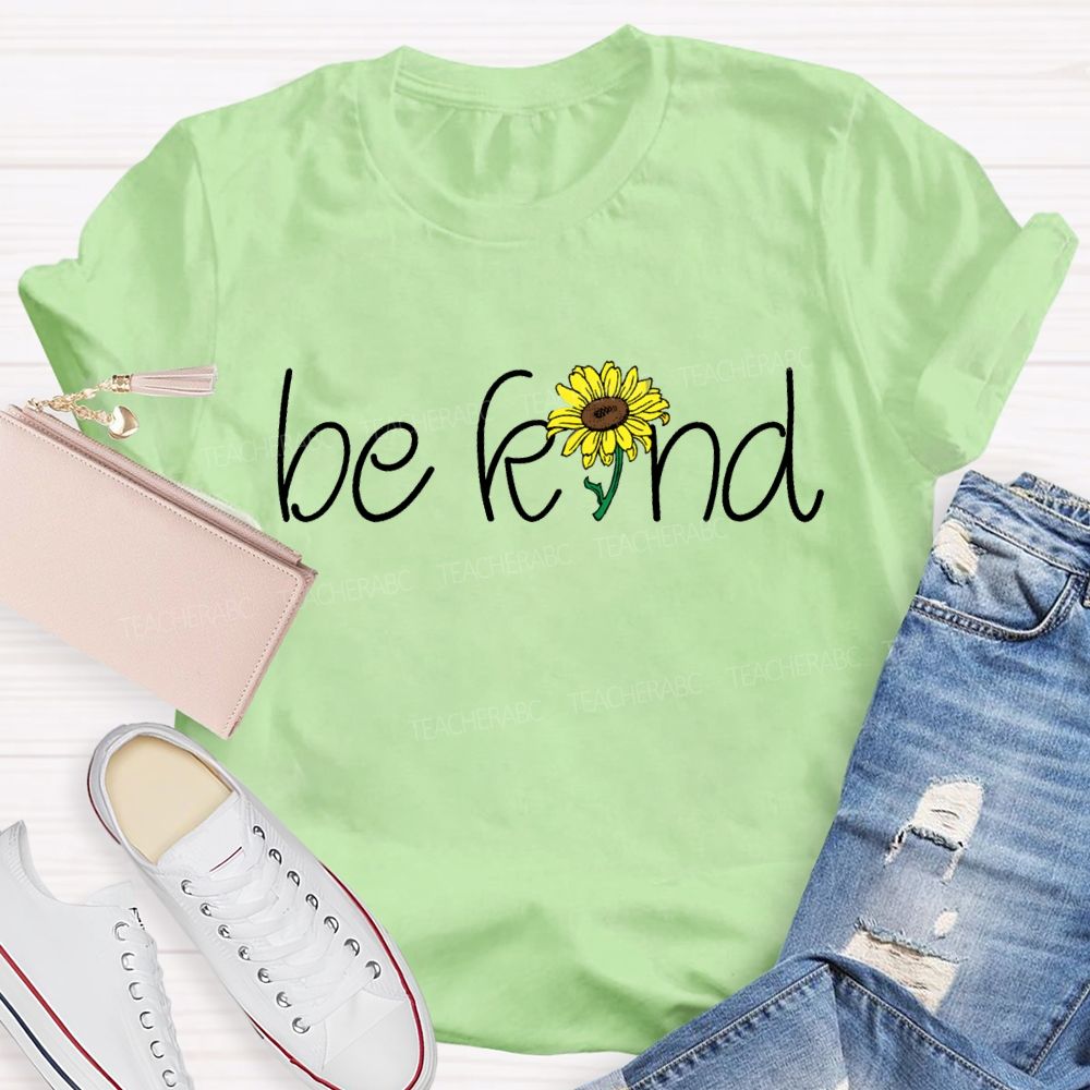Be Kind Just Like A Sunflower Teacher T-shirt