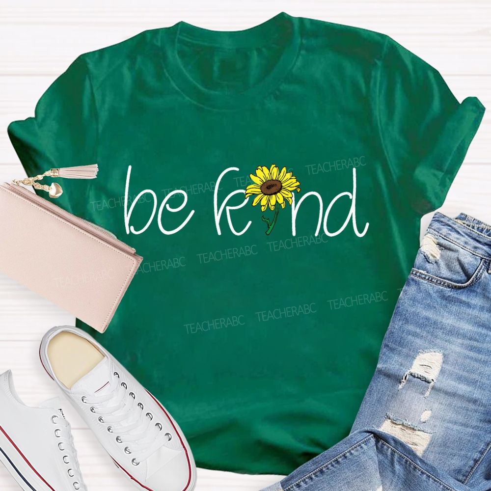 Be Kind Just Like A Sunflower Teacher T-shirt