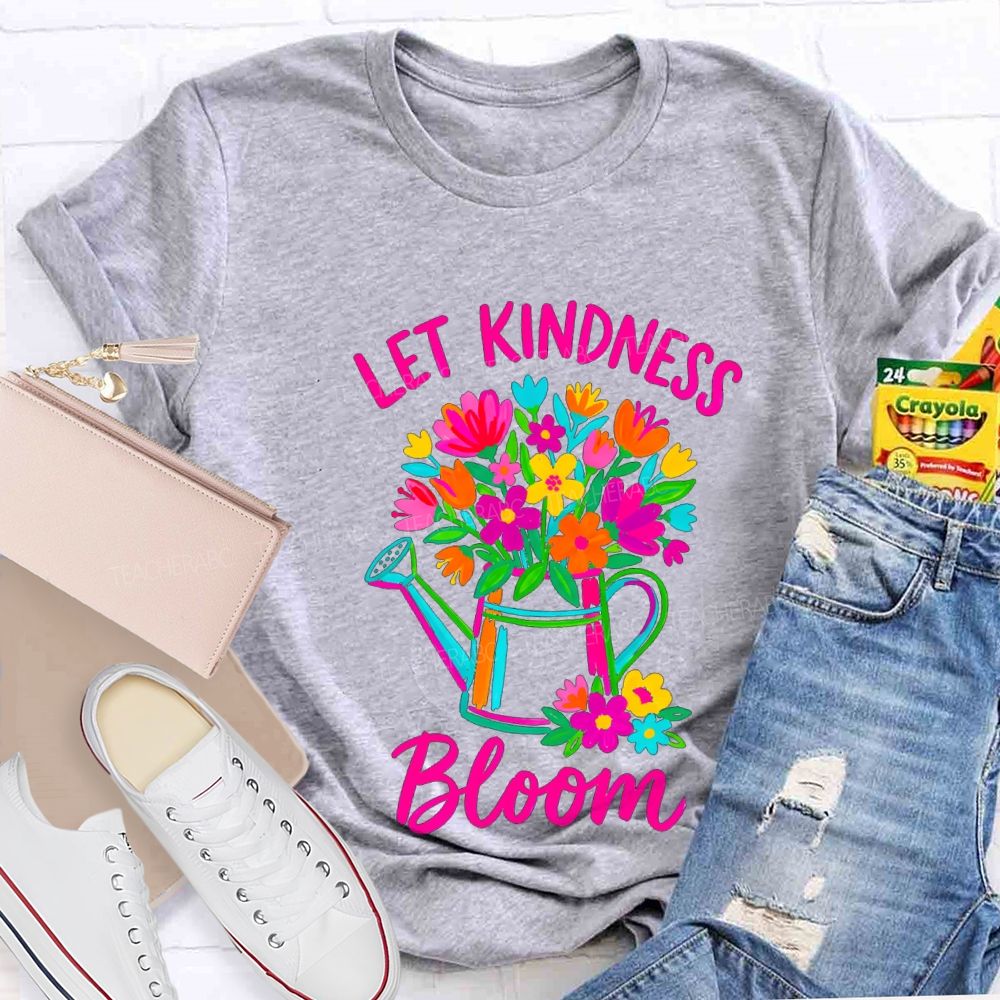 Let Kindness Bloom Colorful Flowers Teacher T-shirt