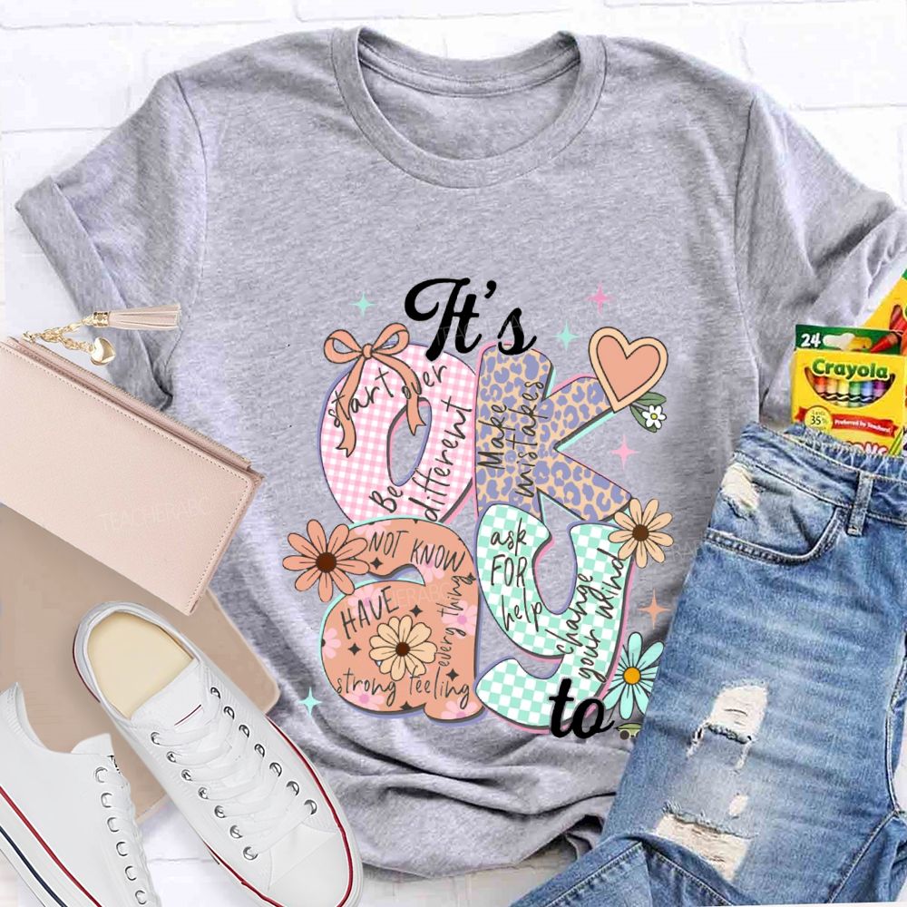It'S Okay To Start Over Be Different Make Mistakes Teacher T-shirt