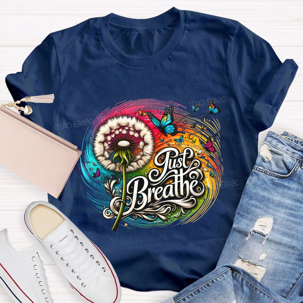 Just Breathe Dandelions And Butterflies Teacher T-shirt