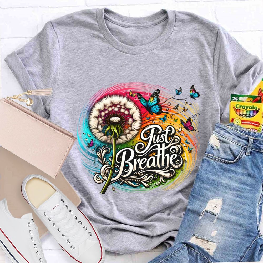 Just Breathe Dandelions And Butterflies Teacher T-shirt