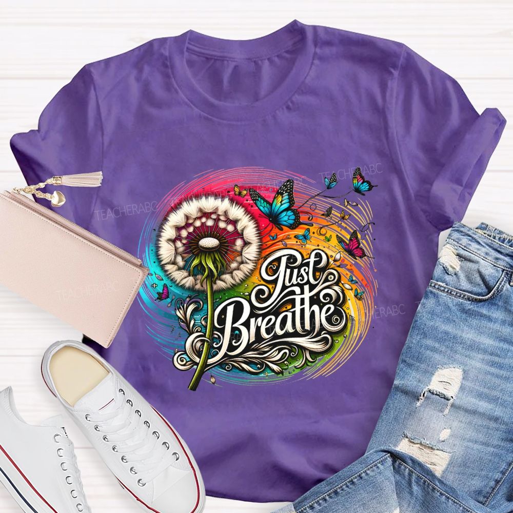 Just Breathe Dandelions And Butterflies Teacher T-shirt