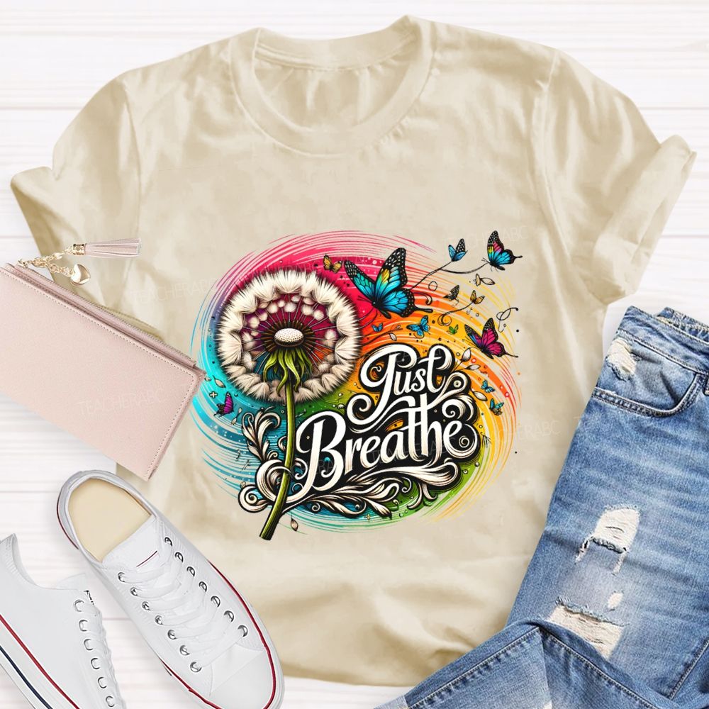 Just Breathe Dandelions And Butterflies Teacher T-shirt