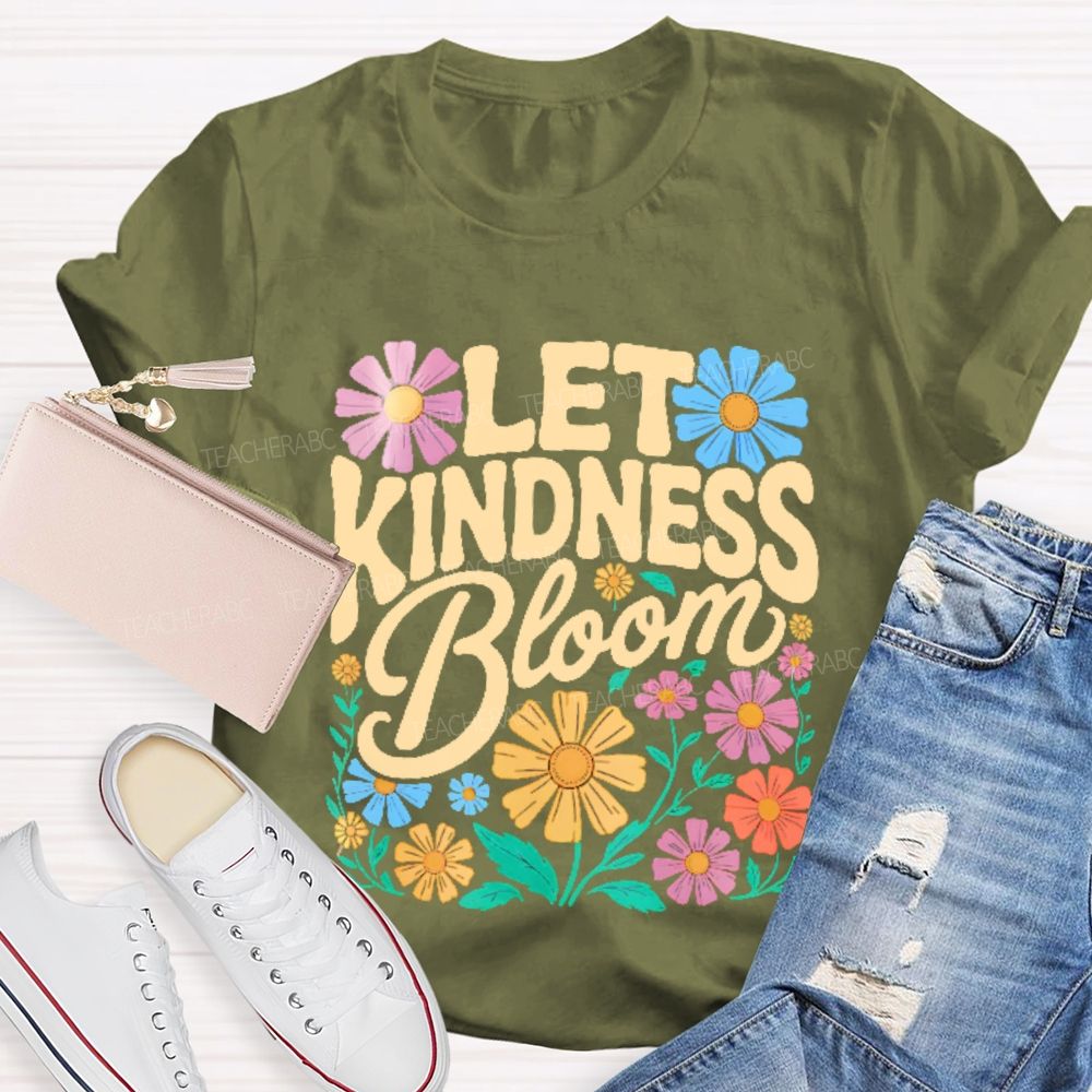 Let Kindness Bloom Flowers Letters Teacher T-shirt