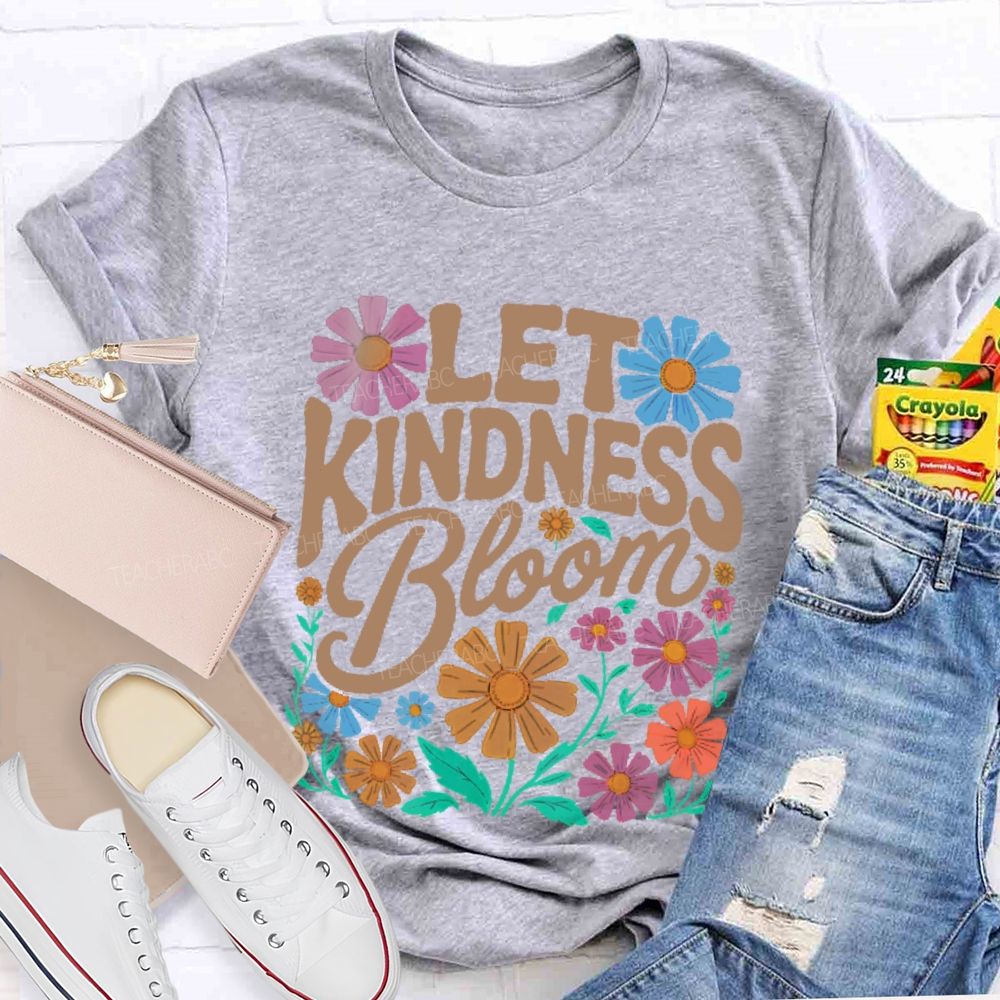 Let Kindness Bloom Flowers Letters Teacher T-shirt