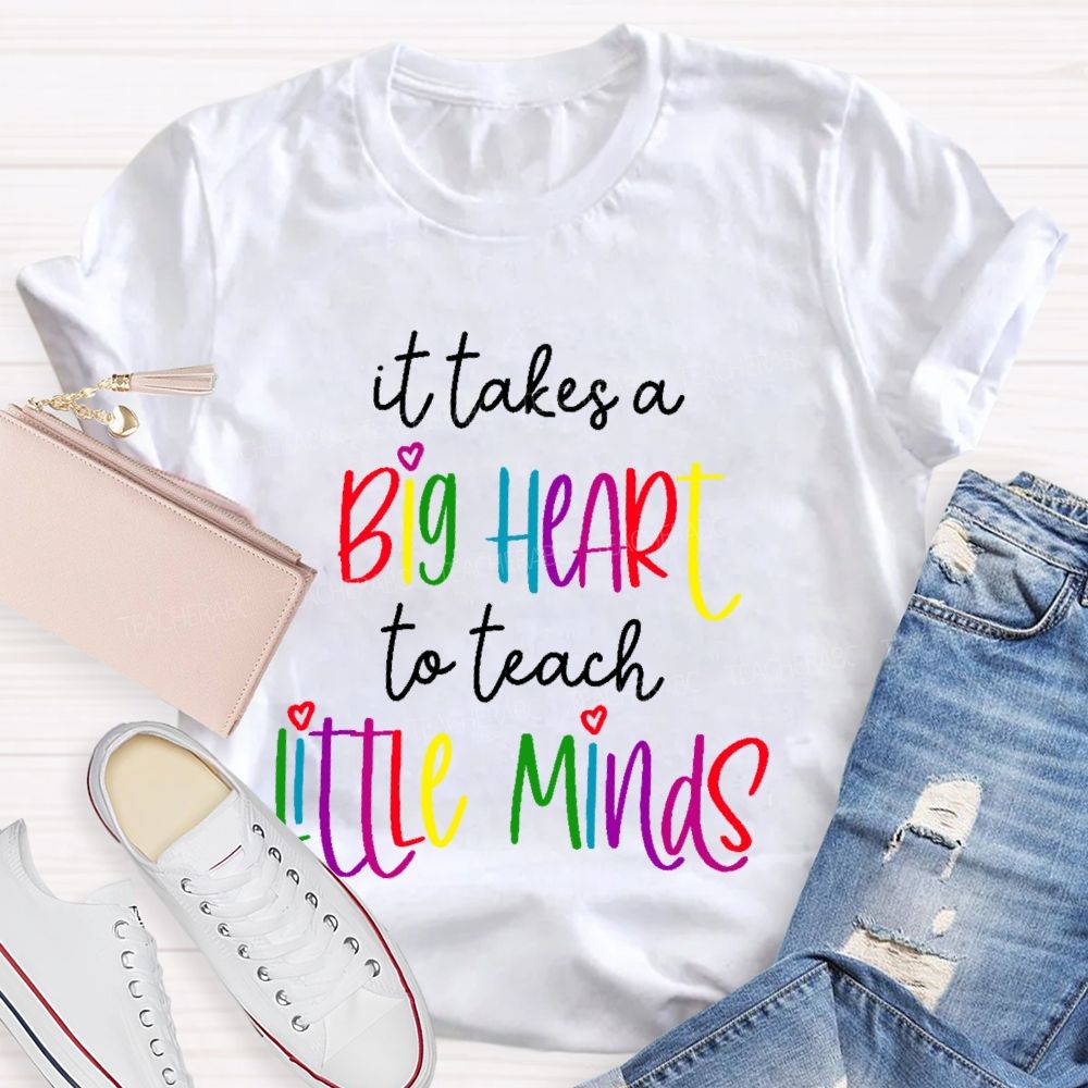 It Takes A Big Heart To Teach Little Minds Colorful Letters Teacher T-shirt