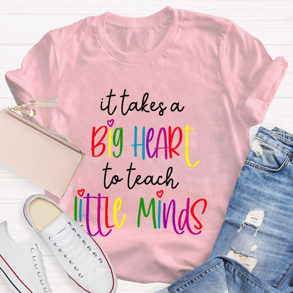 It Takes A Big Heart To Teach Little Minds Colorful Letters Teacher T-shirt