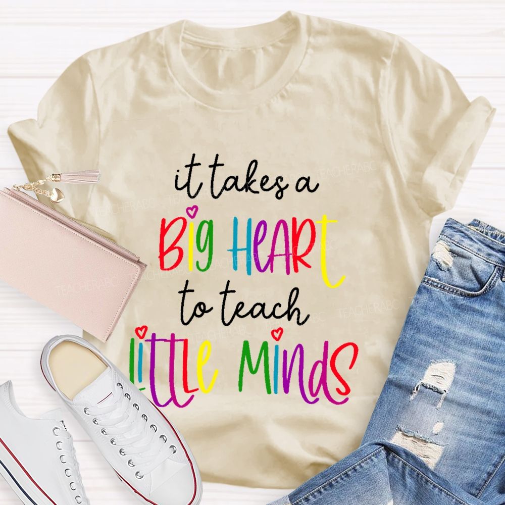 It Takes A Big Heart To Teach Little Minds Colorful Letters Teacher T-shirt