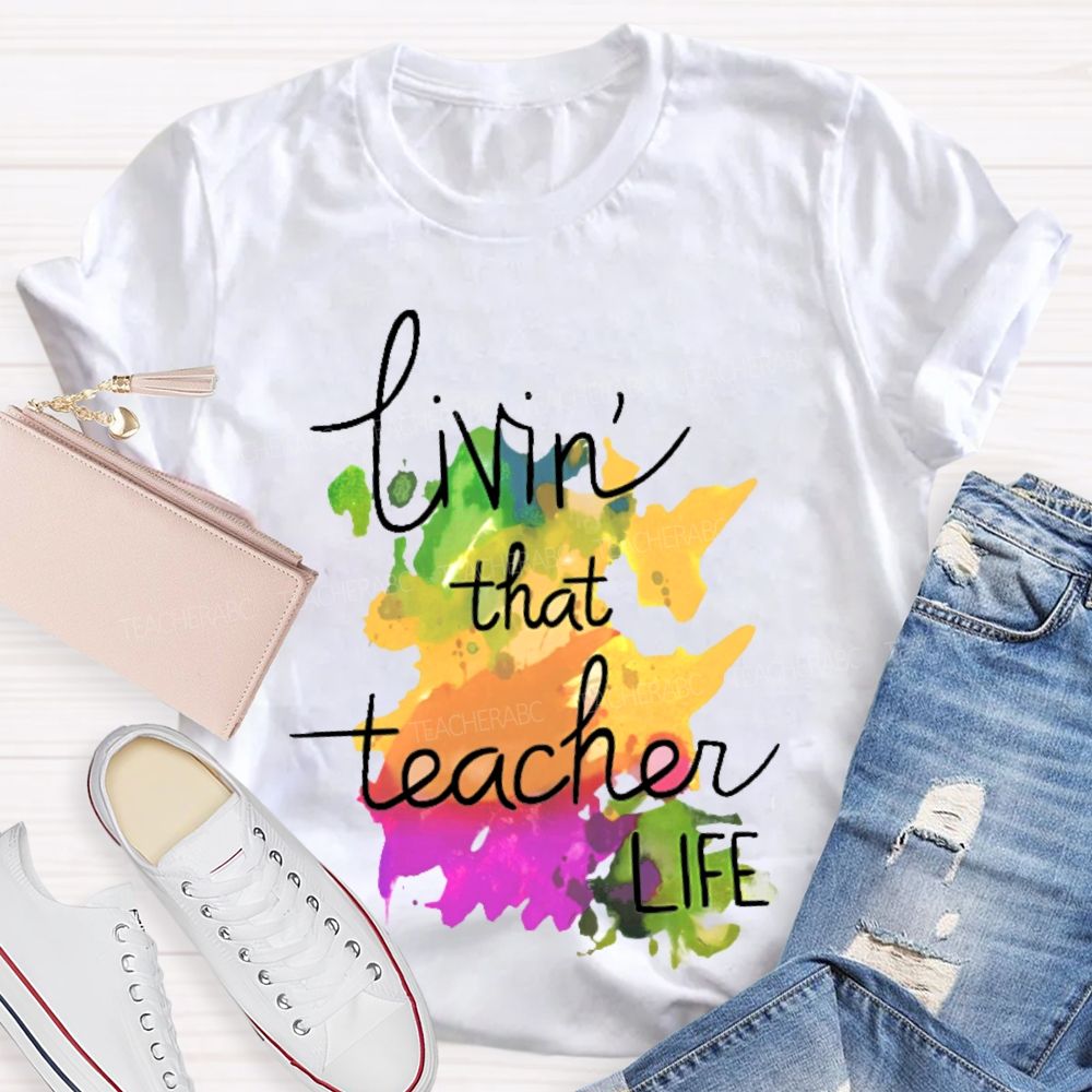 Livin' That Teacher Life Graphic Teacher T-shirt