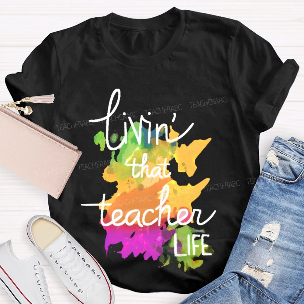 Livin' That Teacher Life Graphic Teacher T-shirt