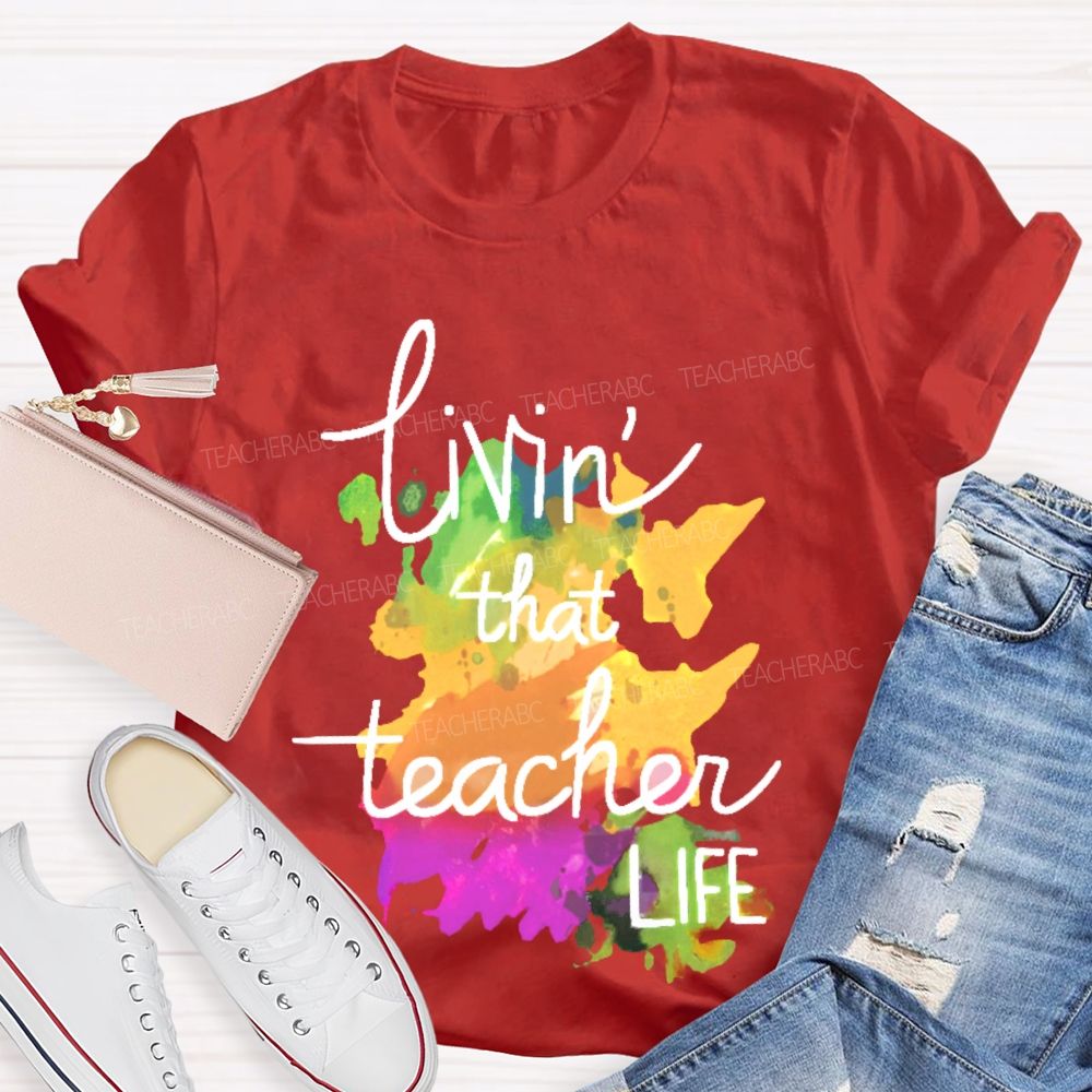 Livin' That Teacher Life Graphic Teacher T-shirt