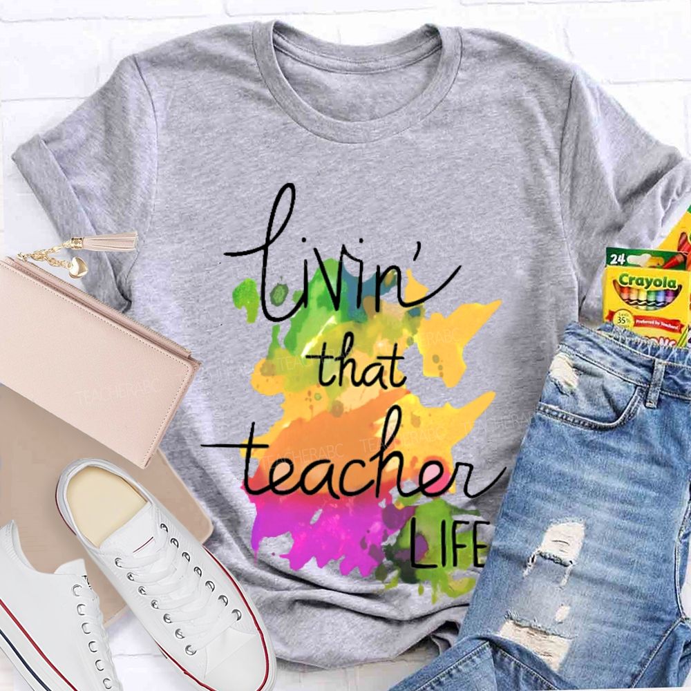 Livin' That Teacher Life Graphic Teacher T-shirt