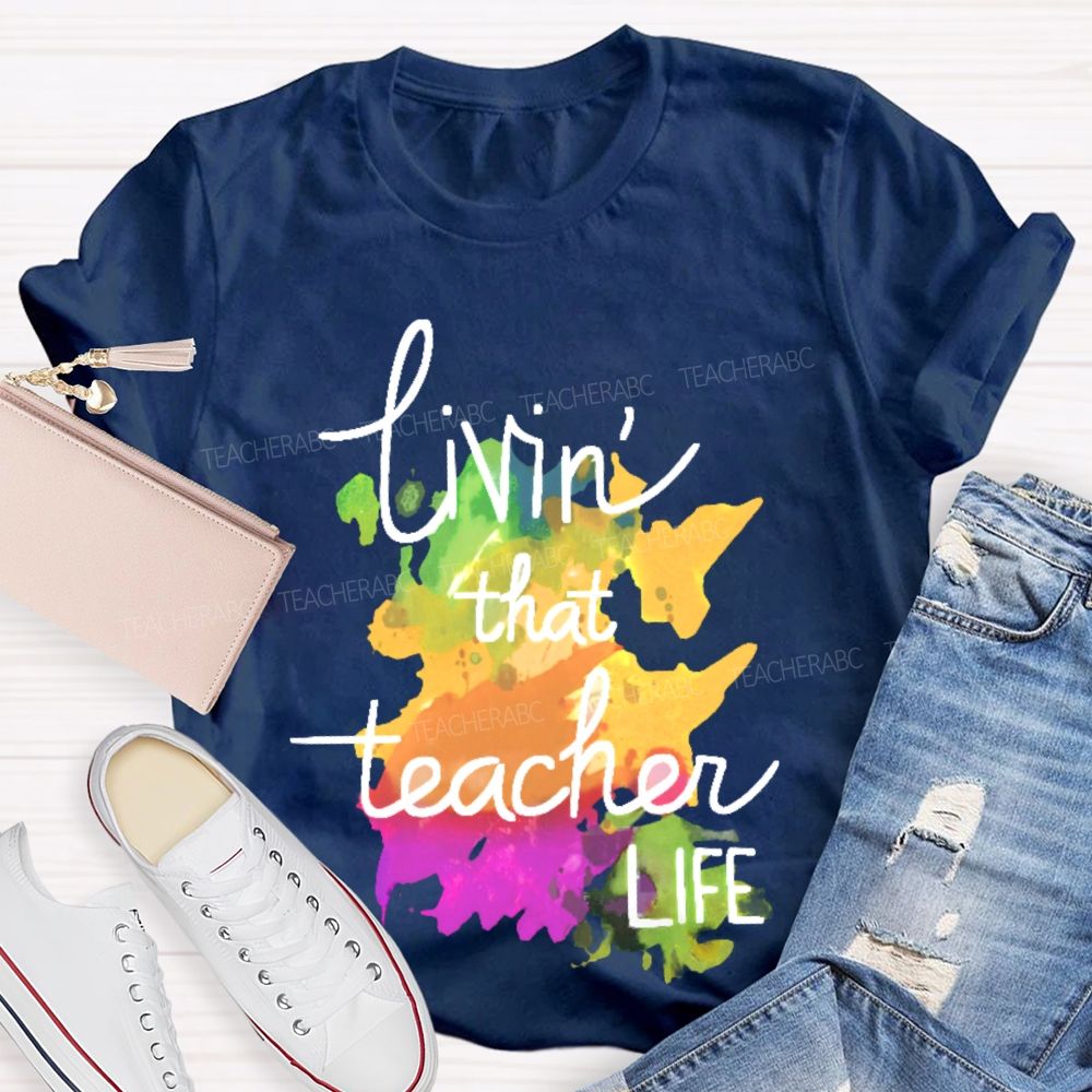 Livin' That Teacher Life Graphic Teacher T-shirt