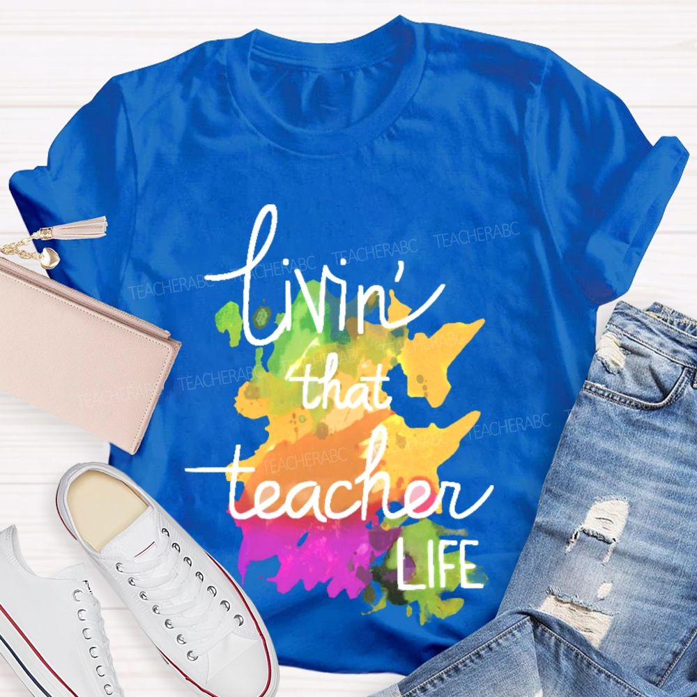 Livin' That Teacher Life Graphic Teacher T-shirt