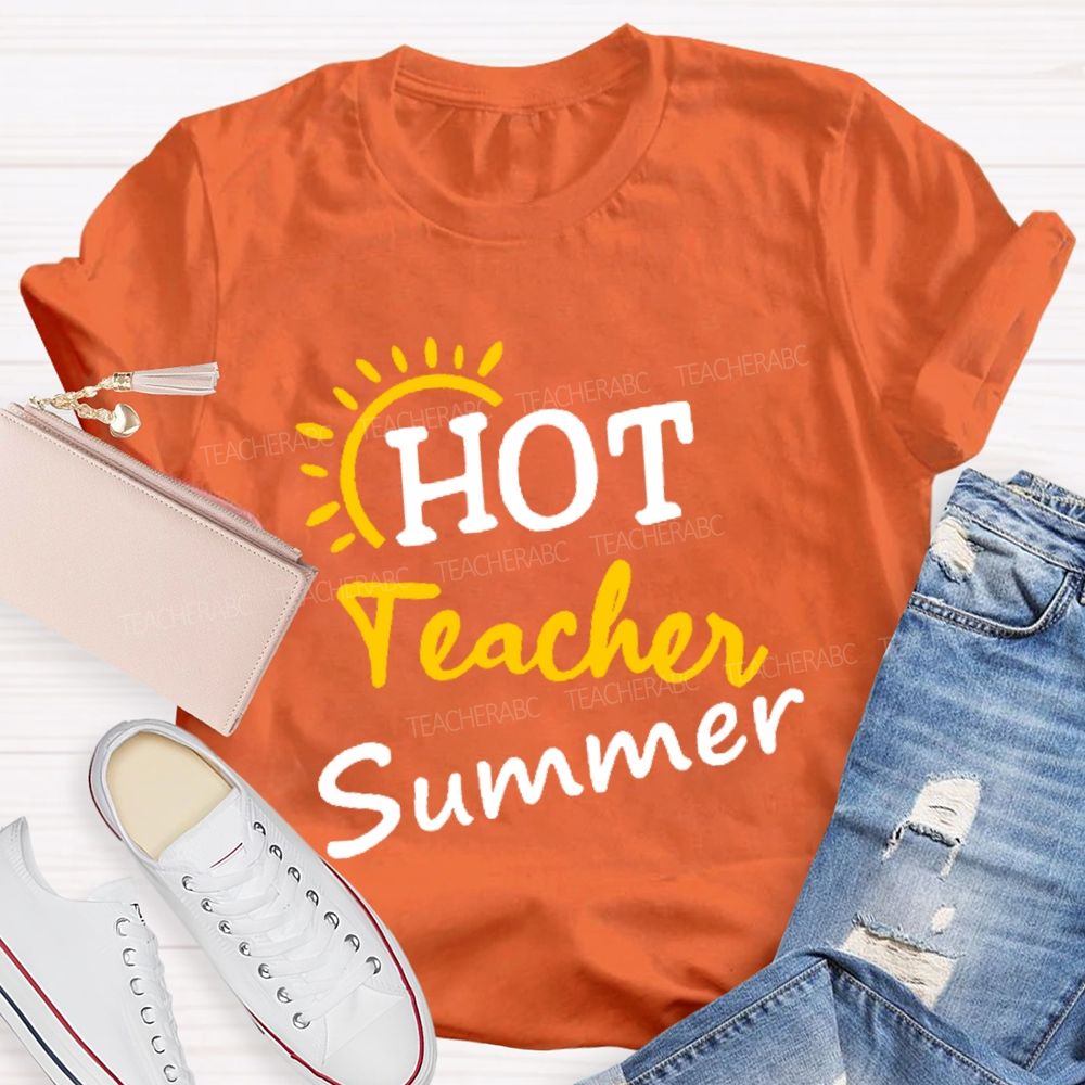 Hot Teacher Summer Teacher T-shirt