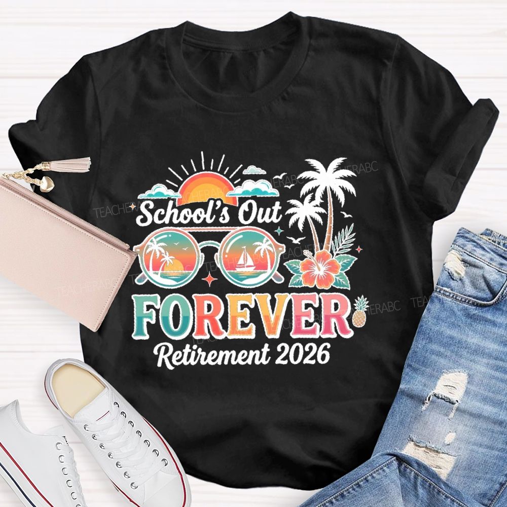 School's Out Forever Retirement 2026 Summer Break Teacher T-shirt