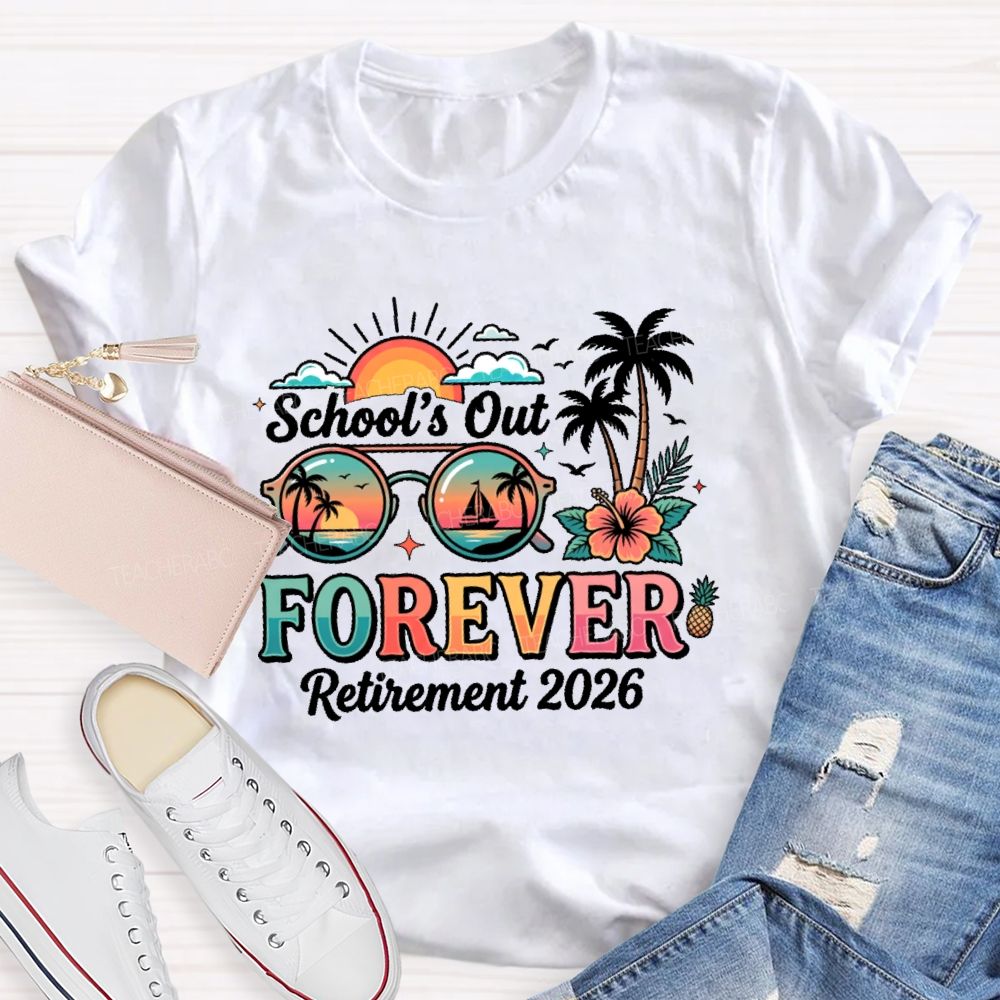 School's Out Forever Retirement 2026 Summer Break Teacher T-shirt