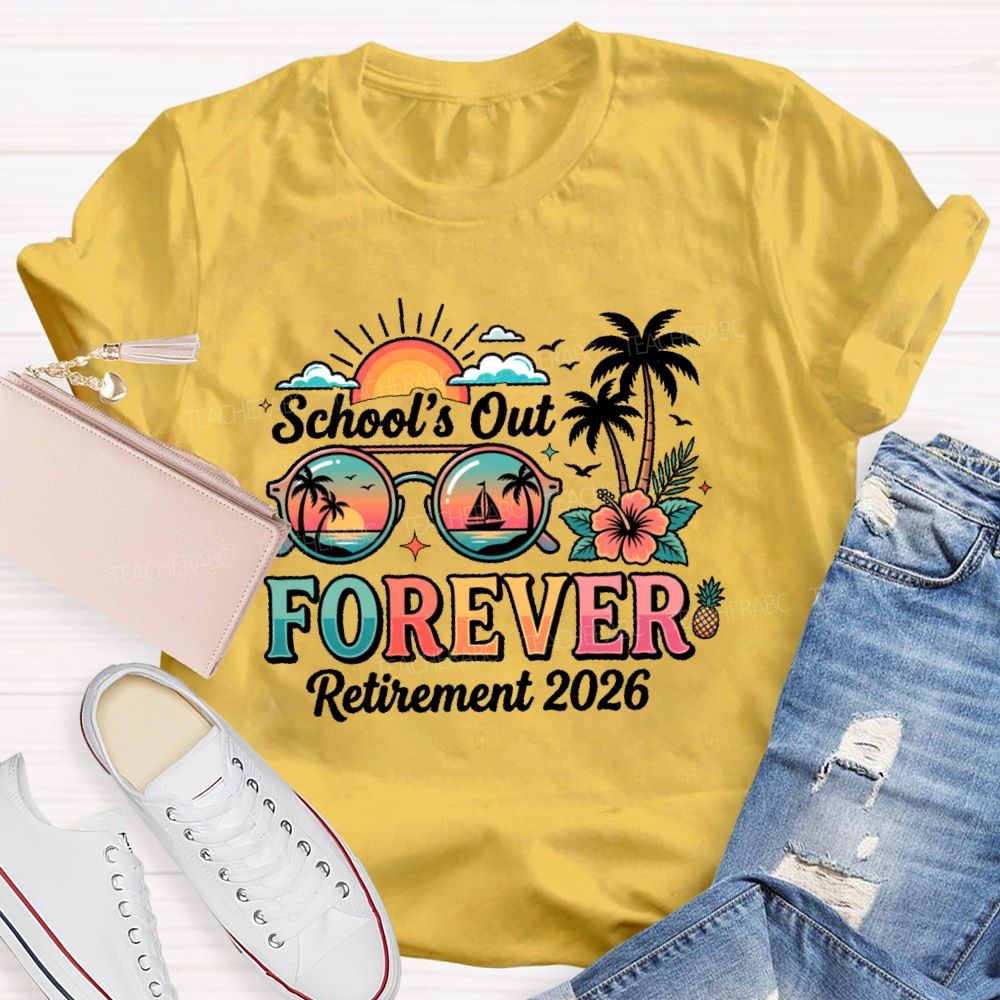 School's Out Forever Retirement 2026 Summer Break Teacher T-shirt