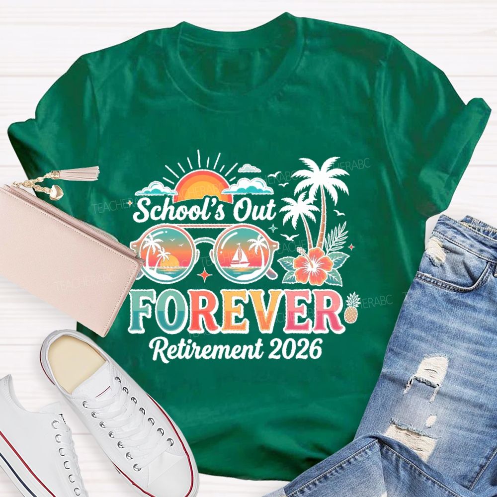 School's Out Forever Retirement 2026 Summer Break Teacher T-shirt