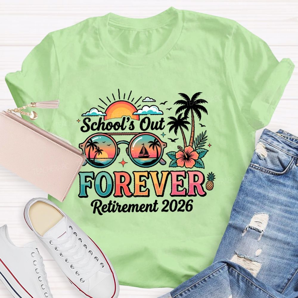 School's Out Forever Retirement 2026 Summer Break Teacher T-shirt