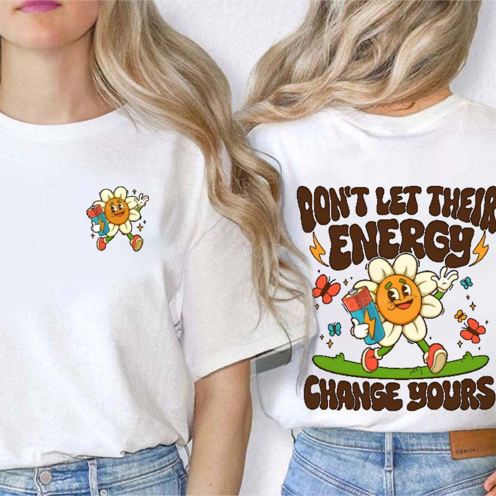 Don't Let Their Energy Change Yours Double Printed T-shirt