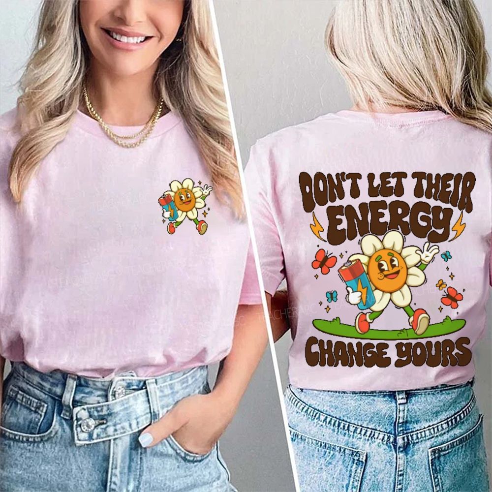 Don't Let Their Energy Change Yours Double Printed T-shirt