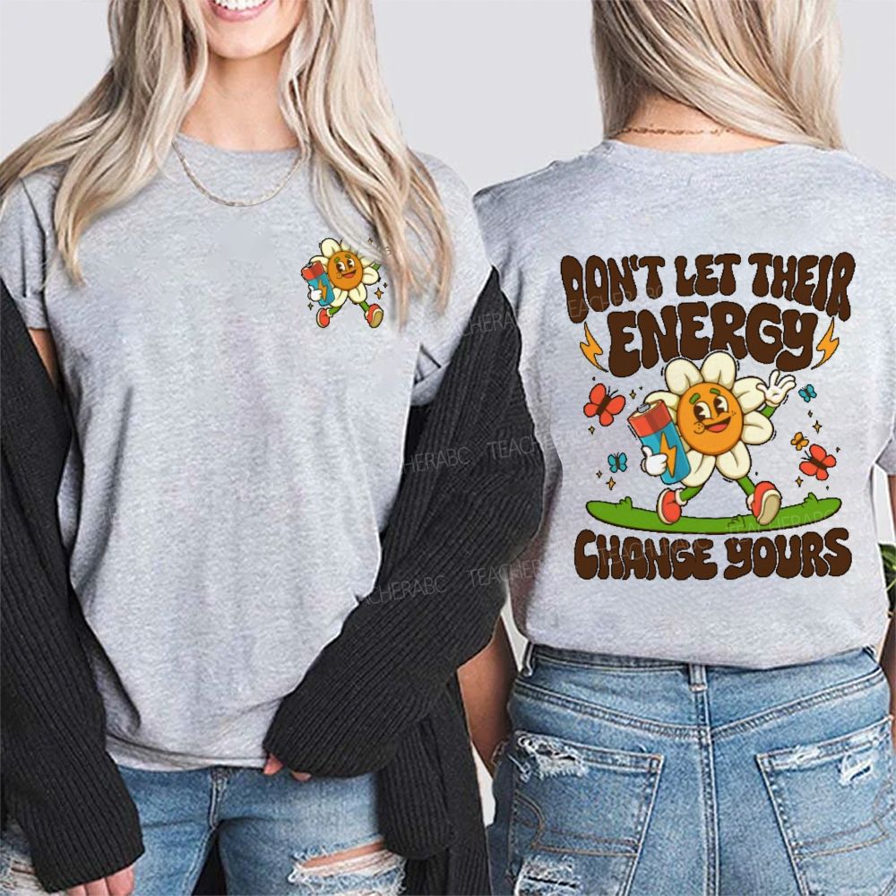 Don't Let Their Energy Change Yours Double Printed T-shirt
