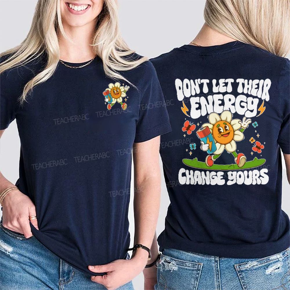 Don't Let Their Energy Change Yours Double Printed T-shirt