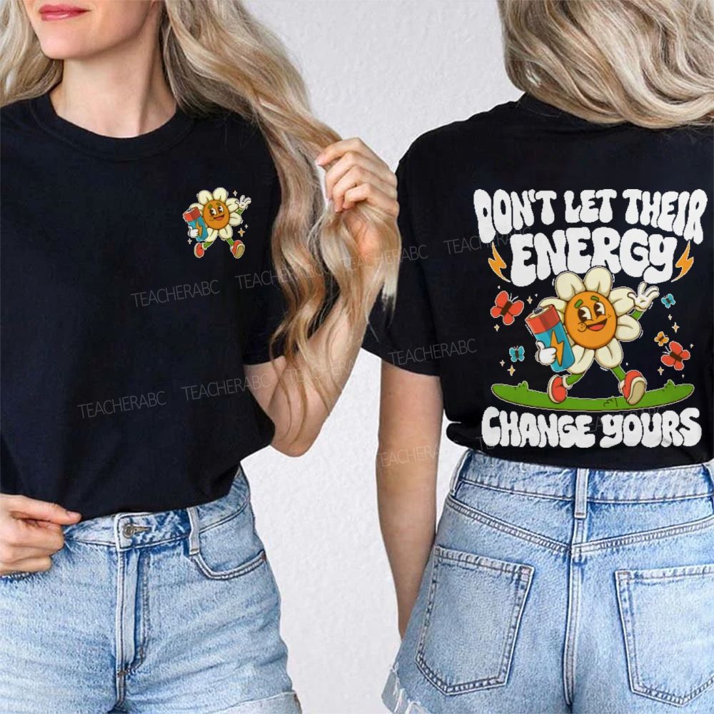 Don't Let Their Energy Change Yours Double Printed T-shirt