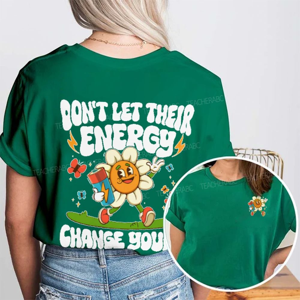 Don't Let Their Energy Change Yours Double Printed T-shirt