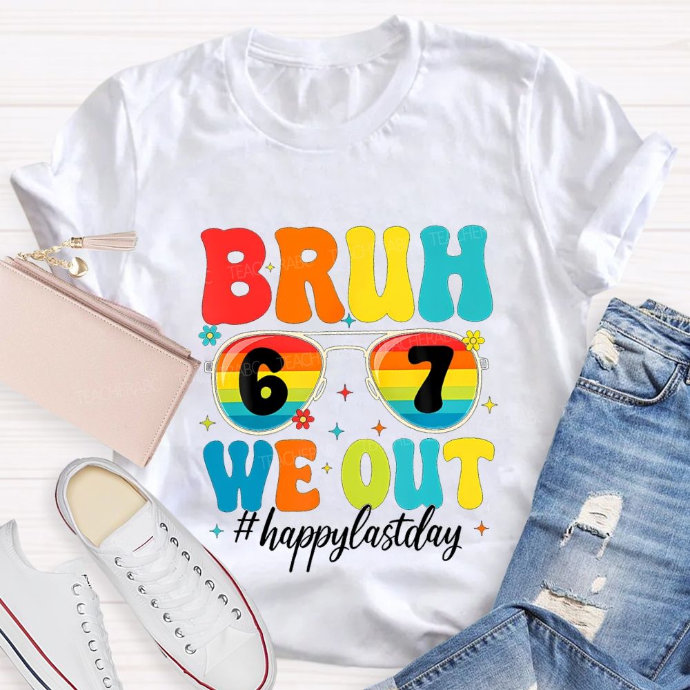 Bruh We Out Happy Last Day Teacher T-shirt