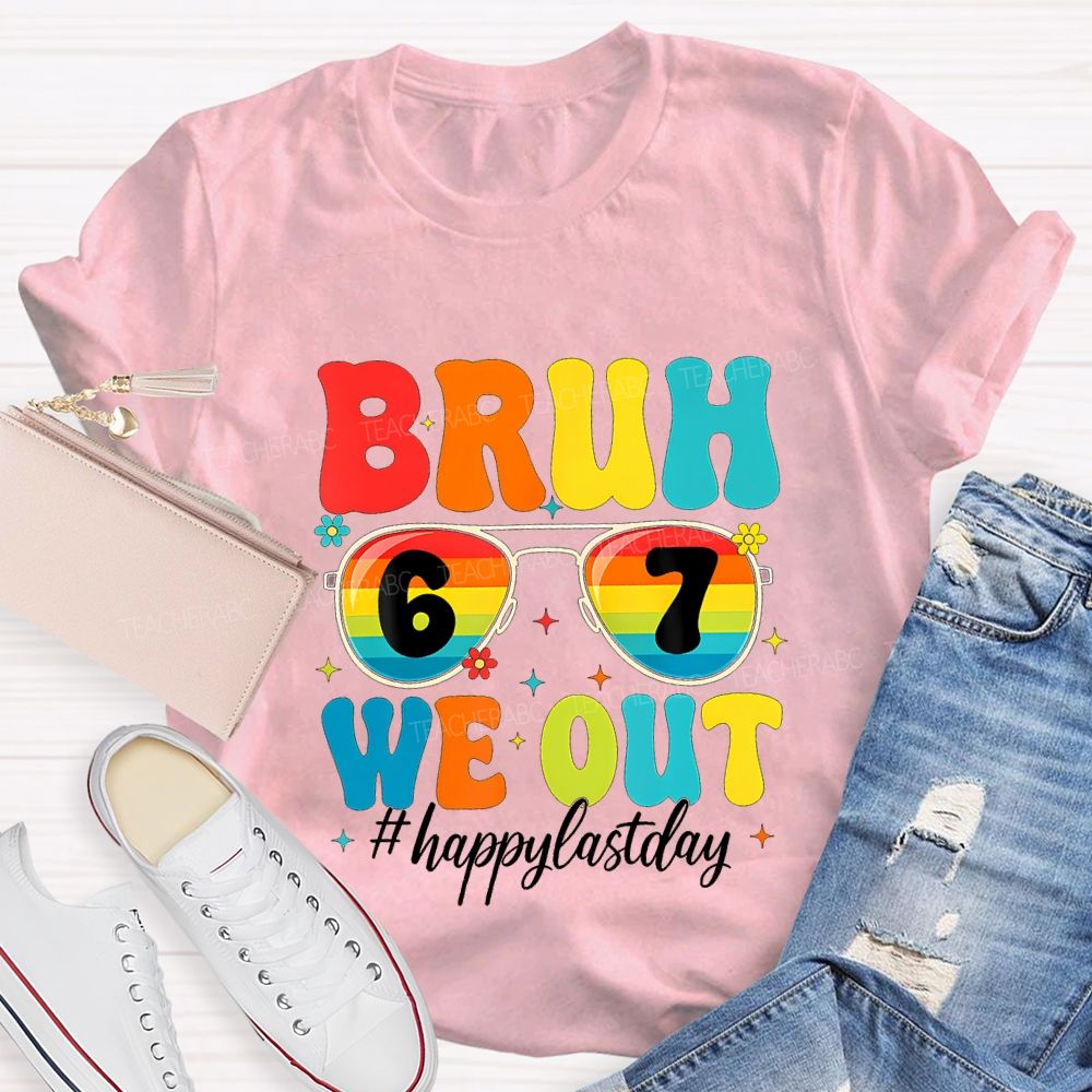 Bruh We Out Happy Last Day Teacher T-shirt