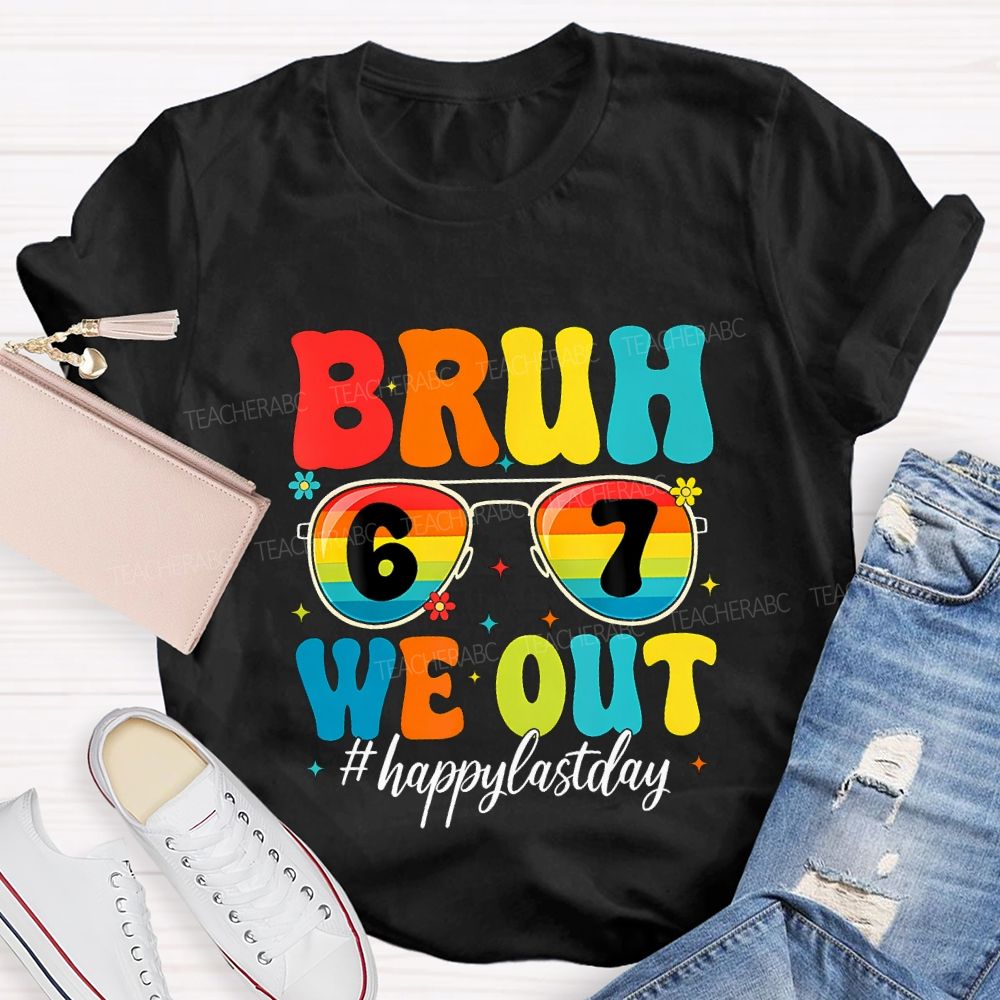 Bruh We Out Happy Last Day Teacher T-shirt