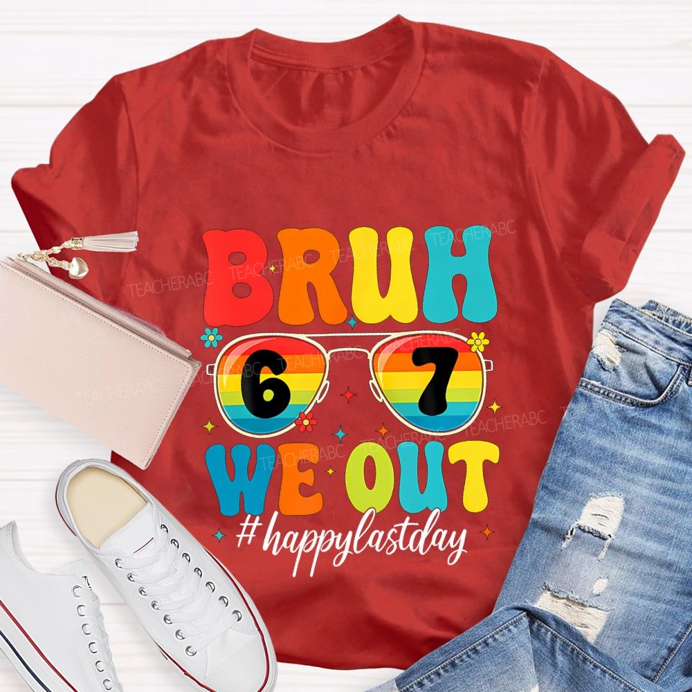 Bruh We Out Happy Last Day Teacher T-shirt