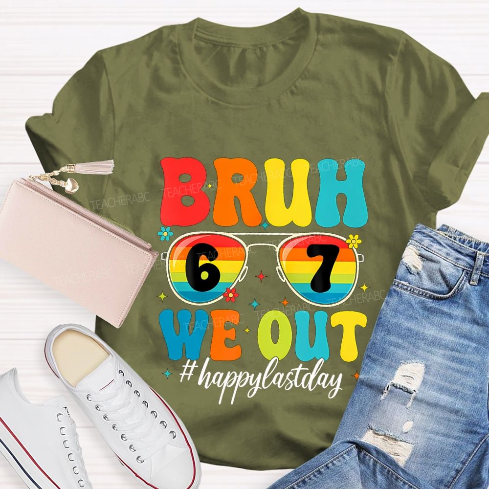 Bruh We Out Happy Last Day Teacher T-shirt