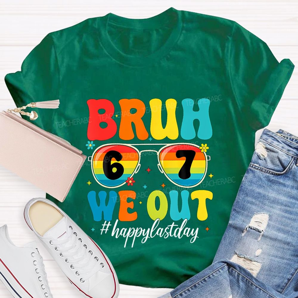 Bruh We Out Happy Last Day Teacher T-shirt