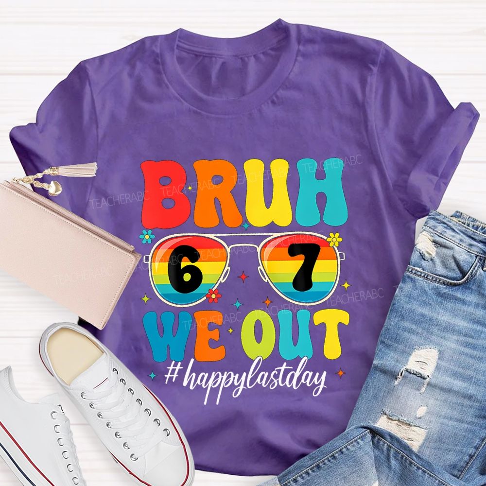 Bruh We Out Happy Last Day Teacher T-shirt