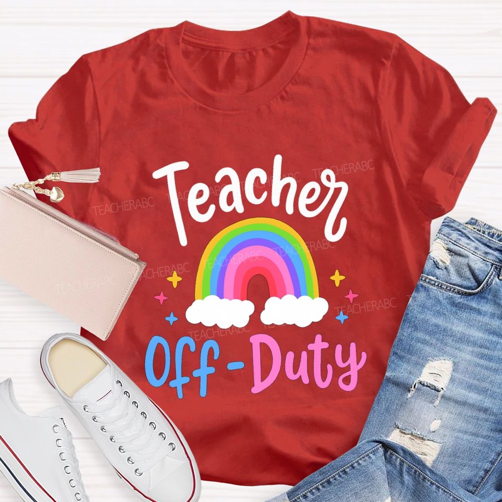 Teacher Off Duty Rainbow Print Teacher T-shirt