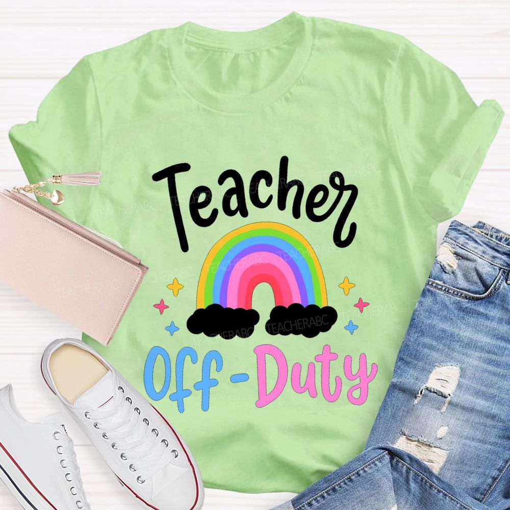 Teacher Off Duty Rainbow Print Teacher T-shirt