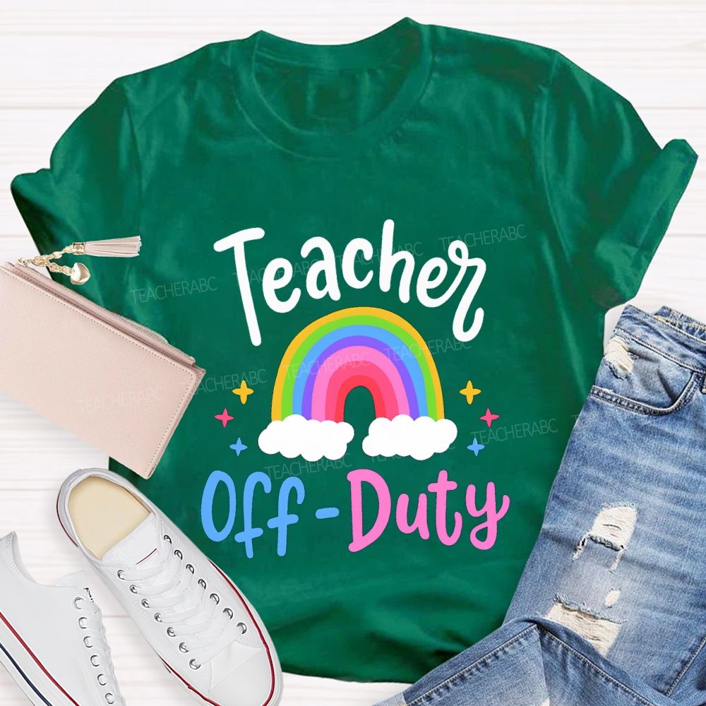 Teacher Off Duty Rainbow Print Teacher T-shirt