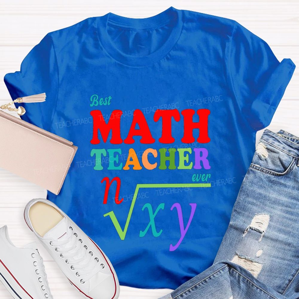 Best Math Teacher Ever Andcolored Font Teacher T-shirt