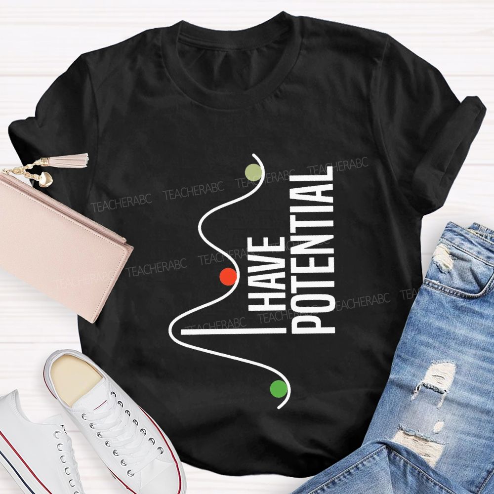 I Have Potential Tackling Difficult Math Problems Teacher T-shirt