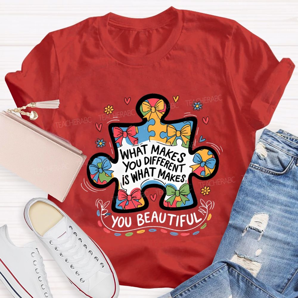 What Make You Different Is What Makes You Beautiful Teacher T-shirt